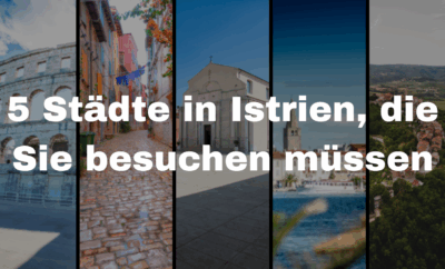 5 Städte in Istrien, die du besuchen musst